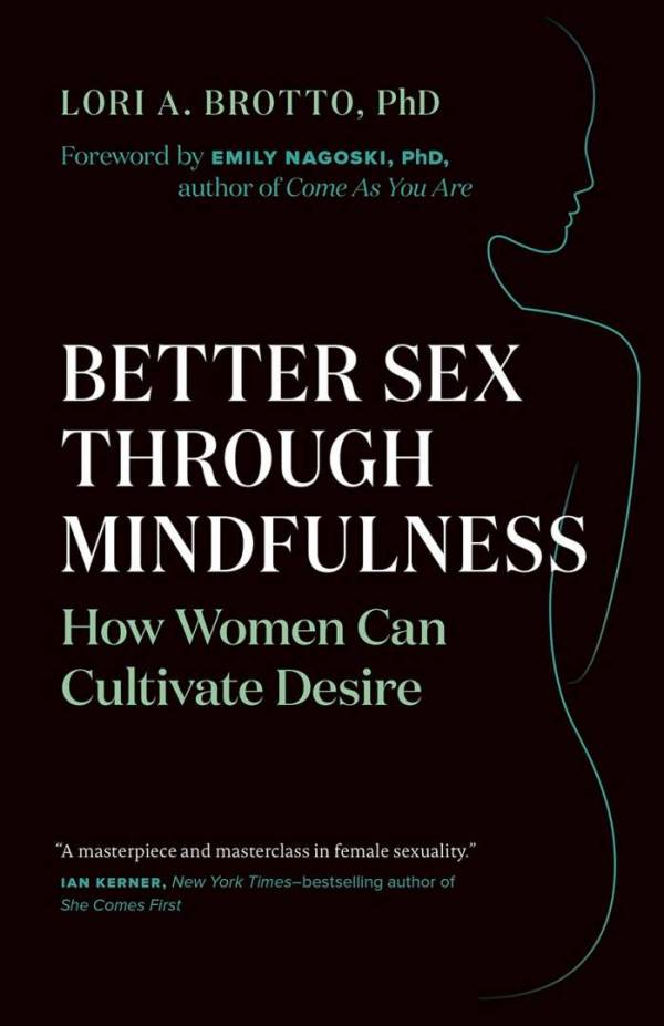 Ubc Sex Researcher Lori Brotto Promotes Mindfulness To Boost A Womans Libido Georgia Straight